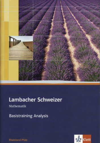 Lambacher Schweizer Mathematik Basistraining Analysis. Ausgabe Rheinland-Pfalz: Arbeitsheft plus Lösungen Klassen 11-13 (Lambacher Schweizer. Ausgabe für Rheinland-Pfalz ab 2011)
