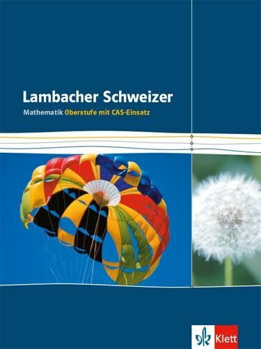 Lambacher Schweizer Mathematik Gesamtband CAS Einführungsphase/ Qualifikationsphase: Schulbuch...