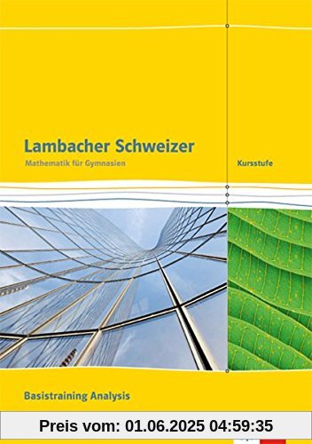 Lambacher Schweizer Mathematik Kursstufe / Ausgabe Baden-Württemberg ab 2016: Lambacher Schweizer Mathematik Kursstufe / Arbeitsheft plus Lösungen ... Klasse: Ausgabe Baden-Württemberg ab 2016