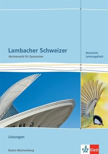 Lambacher Schweizer Mathematik Kursstufe - Leistungsfach. Ausgabe Baden-Württemberg: Lösungen Klassen 11/12