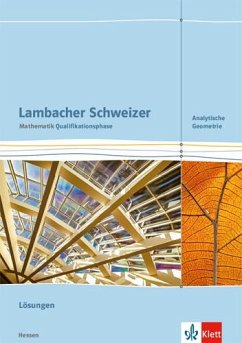 Lambacher Schweizer Mathematik Qualifikationsphase Analytische Geometrie. Lösungen von Klett Ernst /Schulbuch / Klett, Ernst, Verlag GmbH