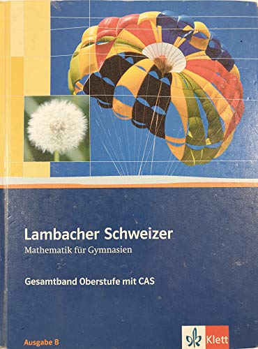 Lambacher-Schweizer - Mathematik für Gymnasien - Gesamtband Oberstufe mit CAS. Ausgabe B von Klett Ernst /Schulbuch