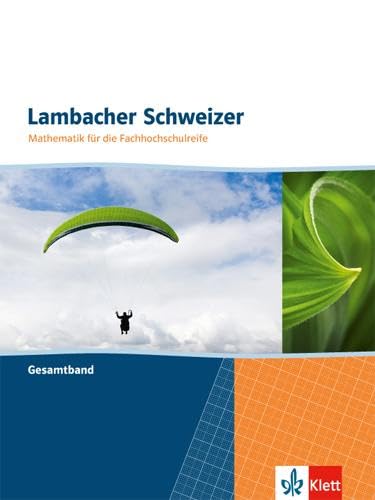Lambacher Schweizer Mathematik für die Fachhochschulreife. Gesamtband: Schulbuch (Lambacher Schweizer für die Fachhochschulreife) von Klett