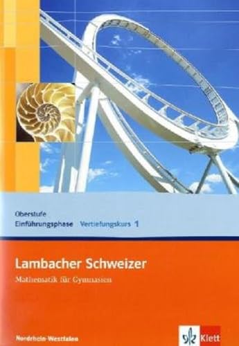 Lambacher Schweizer Mathematik Vertiefungskurs 1 Einführungsphase. Ausgabe Nordrhein-Westfalen: Arbeitsheft Klasse 10 oder 11 (Lambacher Schweizer. Ausgabe für Nordrhein-Westfalen ab 2010) Lambacher Schweizer Mathematik Vertiefungskurs 1 Einführungsphase. Ausgabe Nordrhein-Westfalen: Arbeitsheft Klasse 10 oder 11 (Lambacher Schweizer. Ausgabe für Nordrhein-Westfalen ab 2010)