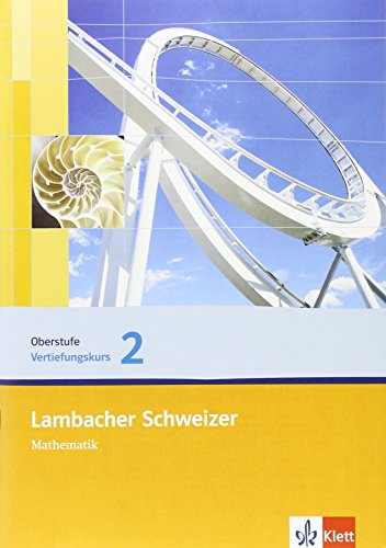 Lambacher Schweizer Mathematik Vertiefungskurs 2 Einführungsphase. Ausgabe Nordrhein-Westfalen: Arbeitsheft Klasse 10 oder 11 (Lambacher Schweizer. Ausgabe für Nordrhein-Westfalen ab 2010) Lambacher Schweizer Mathematik Vertiefungskurs 2 Einführungsphase. Ausgabe Nordrhein-Westfalen: Arbeitsheft Klasse 10 oder 11 (Lambacher Schweizer. Ausgabe für Nordrhein-Westfalen ab 2010)