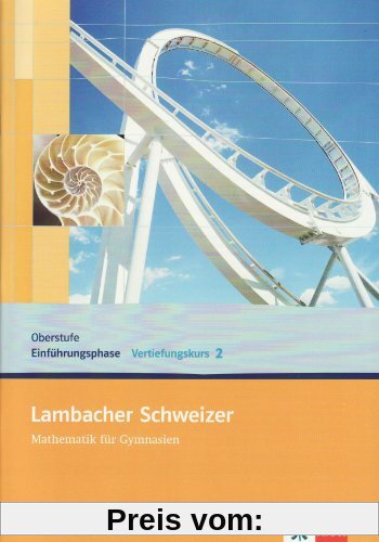 Lambacher Schweizer Vertiefungskurs für die Oberstufe/Einführungsphase: Lambacher Schweizer Vertiefungskurs für die Einführungsphase/Qualifikationsphase. Arbeitsheft 2