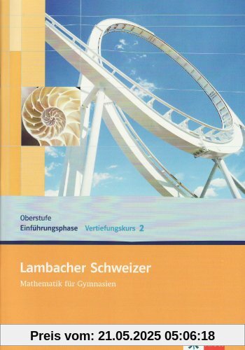 Lambacher Schweizer Vertiefungskurs für die Oberstufe/Einführungsphase: Lambacher Schweizer Vertiefungskurs für die Einführungsphase/Qualifikationsphase. Arbeitsheft 2