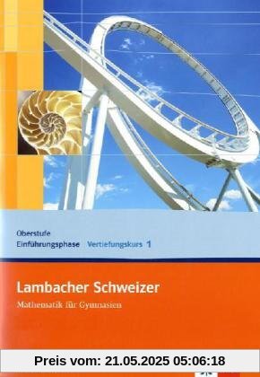 Lambacher Schweizer Vertiefungskurs für die Oberstufe/Einführungsphase: Lambacher Schweizer Vertiefungskurs für die Einführungsphase. Qualifikationsphase. Arbeitsheft 1