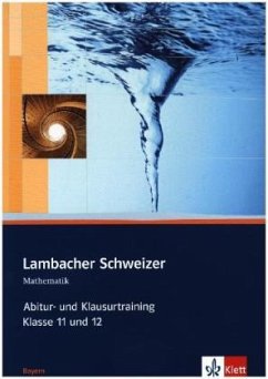 Lambacher Schweizer. 11. und 12. Schuljahr. Abitur- und Klausurtraining. Bayern von Klett