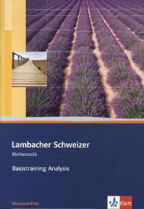 Lambacher Schweizer. 11. und 12. Schuljahr. Basistraining Analysis. Rheinland-Pfalz von Klett Ernst /Schulbuch
