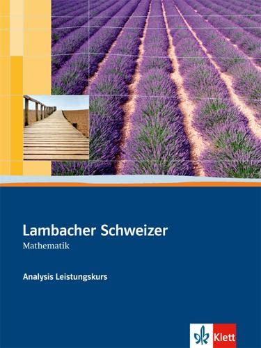 Lambacher Schweizer Mathematik Analysis Leistungskurs: Schulbuch mit CD-ROM Klassen 10-12 oder 11-13 (Lambacher Schweizer. Bundesausgabe ab 2012) von Klett Ernst /Schulbuch