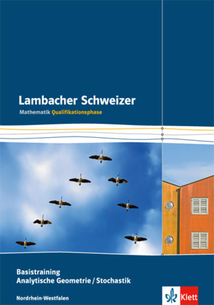 Lambacher Schweizer. Qualifikationsphase. Basistraining Analytische Geometrie/Stochastik. Nordrhein-Westfalen von Klett Ernst /Schulbuch