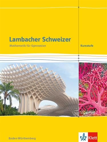 Lambacher Schweizer Mathematik Kursstufe. Ausgabe Baden-Württemberg: Schulbuch Klassen 11/12 (Lambacher Schweizer. Ausgabe für Baden-Württemberg ab 2016)