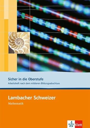 Lambacher Schweizer. Sicher in die Oberstufe: Arbeitsheft plus Lösungen 10. und 11. Schuljahr: Arbeitsheft nach dem mittleren Bildungsabschluss. Mit ... berufliches Gymnasium oder die Fachoberschule Lambacher Schweizer. Sicher in die Oberstufe: Arbeitsheft plus Lösungen 10. und 11. Schuljahr: Arbeitsheft nach dem mittleren Bildungsabschluss. Mit ... berufliches Gymnasium oder die Fachoberschule