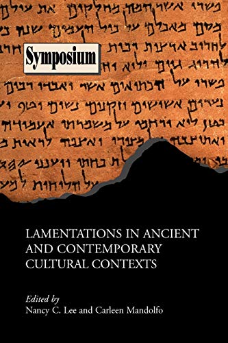 Lamentations in Ancient and Contemporary Cultural Contexts (Symposium, Band 43) von Society of Biblical Literature