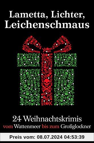 Lametta, Lichter, Leichenschmaus: 24 Weihnachtskrimis vom Wattenmeer bis zum Großglockner