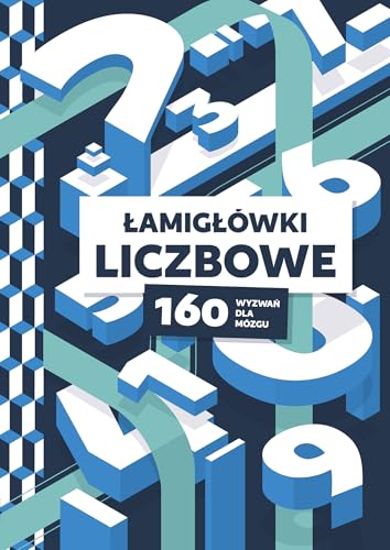 Łamigłówki liczbowe. 160 wyzwań dla mózgu von K.E.Liber