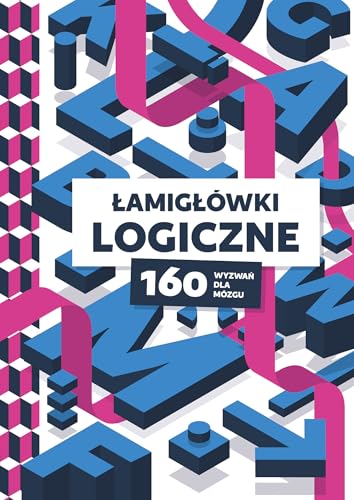 Łamigłówki logiczne. 160 wyzwań dla mózgu von K.E.Liber