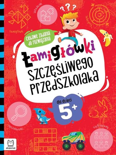 Łamigłówki szczęśliwego przedszkolaka. Ciekawe zadania do rozwiązania dla dzieci 5+ von Aksjomat