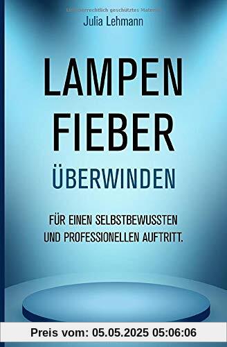 Lampenfieber überwinden: für einen selbstbewussten und professionellen Auftritt.