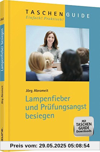 Lampenfieber und Prüfungsangst besiegen Lampenfieber und Prüfungsangst besiegen
