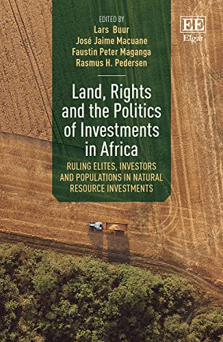 Land, Rights and the Politics of Investments in Africa: Ruling Elites, Investors and Populations in Natural Resource Investments von Edward Elgar Publishing Ltd