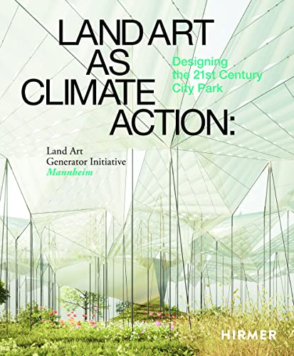 Land Art as Climate Action: Designing the 21st Century City Park