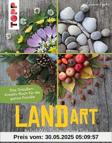 Land Art. Das Draußen-Kreativ-Buch für die ganze Familie: Naturbilder, Tierfiguren und SuchChallenges durchs Jahr Land Art. Das Draußen-Kreativ-Buch für die ganze Familie: Naturbilder, Tierfiguren und SuchChallenges durchs Jahr