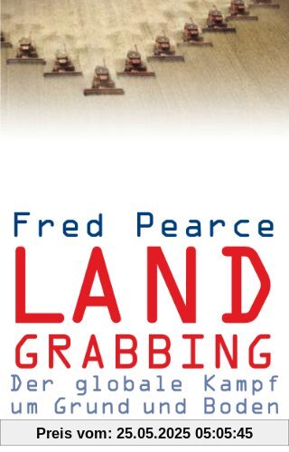 Land Grabbing: Der globale Kampf um Grund und Boden
