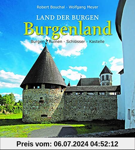 Land der Burgen - BURGENLAND: Burgen - Ruinen - Schlösser - Kastelle