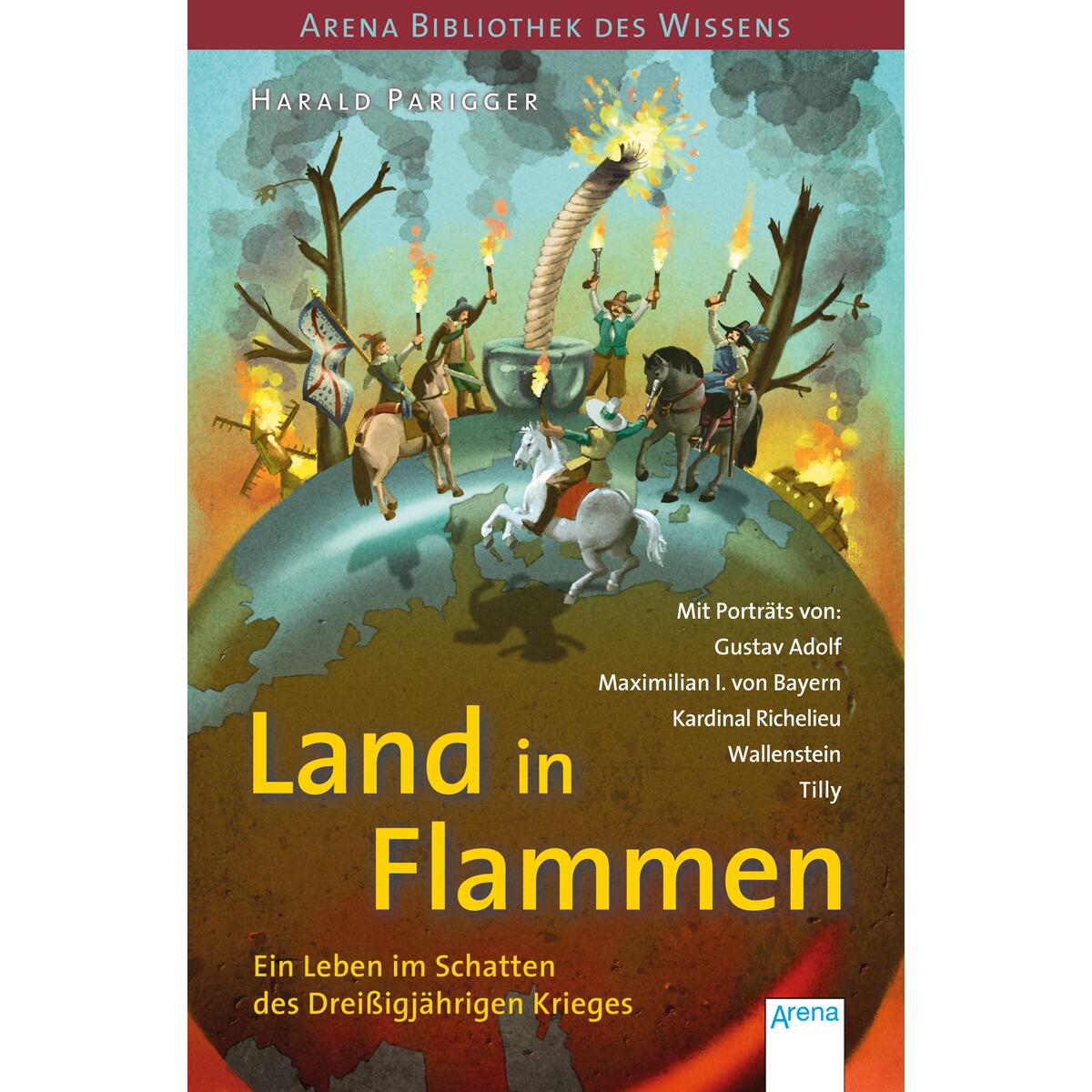Land in Flammen. Ein Leben im Schatten des Dreißigjährigen Krieges Land in Flammen. Ein Leben im Schatten des Dreißigjährigen Krieges von Arena Verlag GmbH