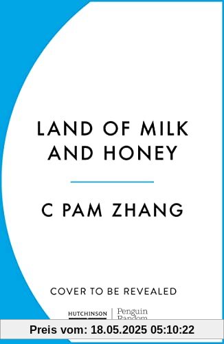 Land of Milk and Honey: C Pam Zhang