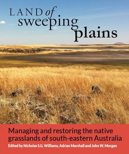 Land of Sweeping Plains: Managing and Restoring the Native Grasslands of South-Eastern Australia von CSIRO Publishing