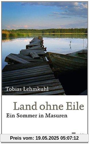 Land ohne Eile: Ein Sommer in Masuren
