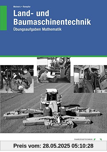 Land- und Baumaschinentechnik: Übungsaufgaben Mathematik