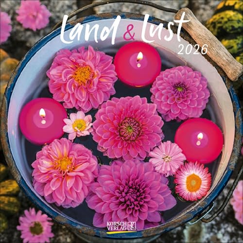 Land & Lust 2026: Broschürenkalender mit Ferienterminen. Landleben und Gärten. 30 x 30 cm von Korsch Verlag