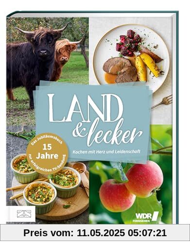 Land & lecker Band 7: Kochen mit Herz und Leidenschaft