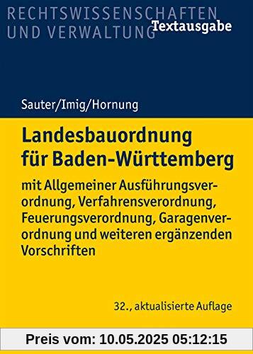 Landesbauordnung für Baden-Württemberg: mit Allgemeiner Ausführungsverordnung, Verfahrensverordnung, Feuerungsverordnung, Garagenverordnung und weiteren ergänzenden Vorschriften (Recht und Verwaltung)