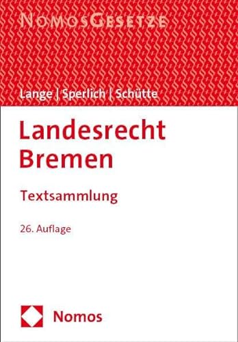 Landesrecht Bremen: Textsammlung - Rechtsstand: 15. Februar 2024 von Nomos