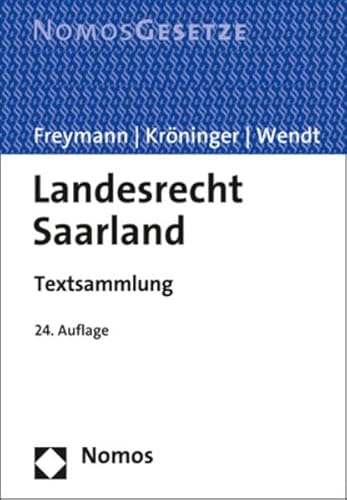 Landesrecht Saarland: Textsammlung - Rechtsstand: 1. Februar 2018 von Nomos