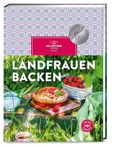Landfrauen backen: Backen wir auf dem Land: Kuchen, Torten und Kleingebäcke mit regionalen und saisonalen Zutaten. von Dr. Oetker Verlag