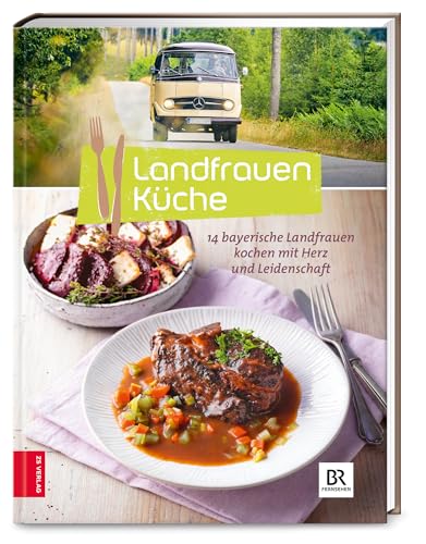 Landfrauenküche (Bd. 6): 14 Landfrauen kochen mit Herz und Leidenschaft von ZS Verlag GmbH