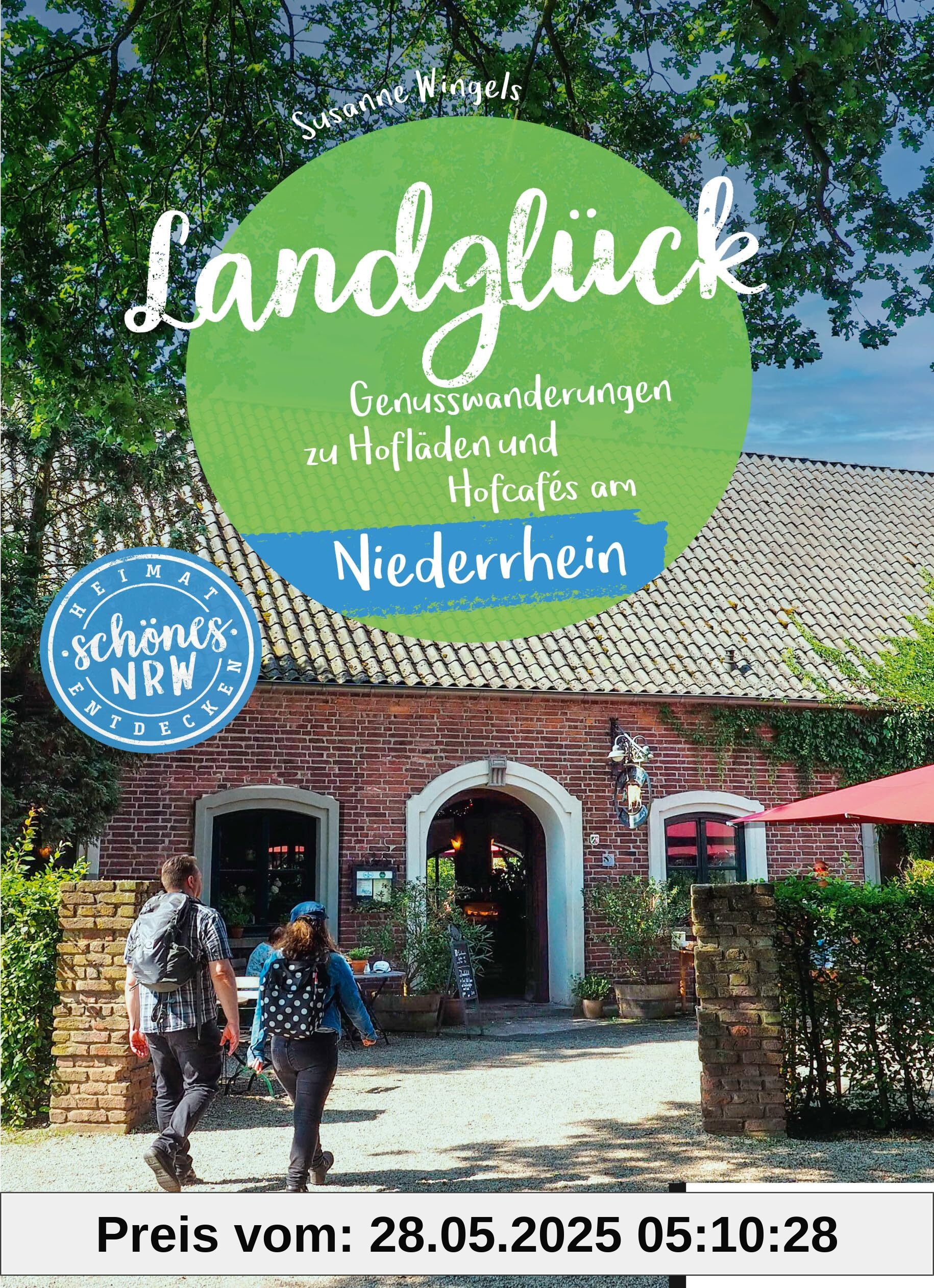 Landglück Niederrhein: Wanderungen zu Hofläden und Hofcafés am Niederrhein (Schönes NRW)