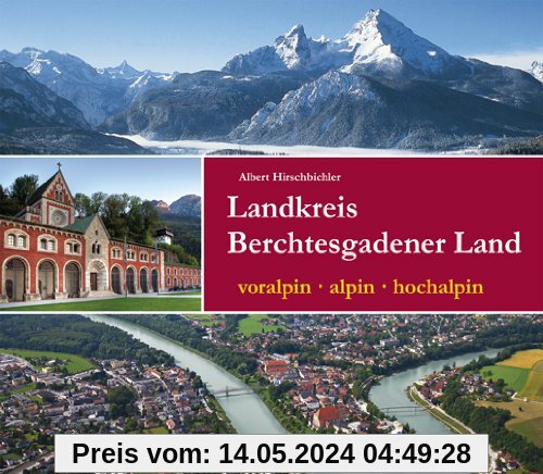Landkreis Berchtesgadener Land: voralpin - alpin - hochalpin