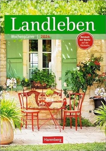 Landleben Wochenplaner 2024. Dekorativer Wandplaner zum Eintragen mit 53 idyllischen Fotos von Garten, Haus und Hof. Termin-Kalender 2024 für die ... mit Weisheit der Woche auf der Rückseite