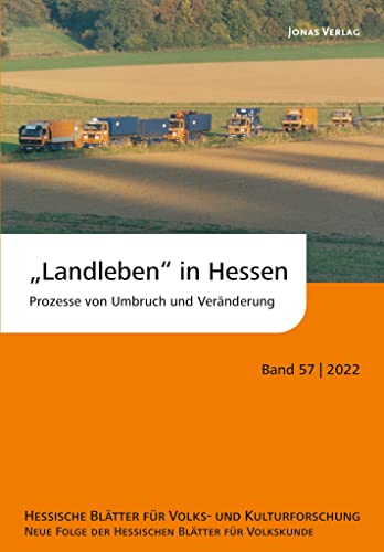 „Landleben“ in Hessen: Prozesse von Umbruch und Veränderung (Hessische Blätter für Volks- und Kulturforschung) von Jonas Verlag