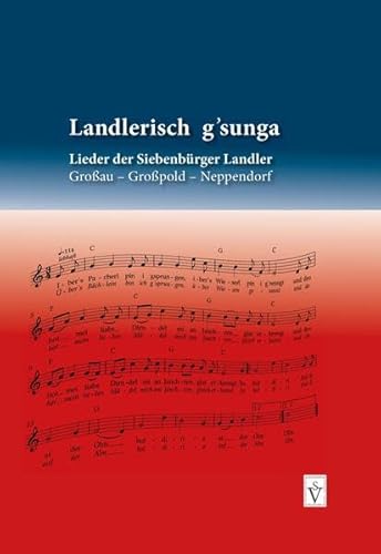 Landlerisch g'sunga: Lieder der Siebenbürger Landler Großau - Großpold - Neppendorf von Schiller Verlag