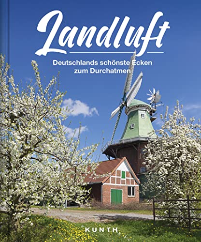 KUNTH Bildband Landluft: Deutschlands schönste Ecken zum Durchatmen von KUNTH Verlag