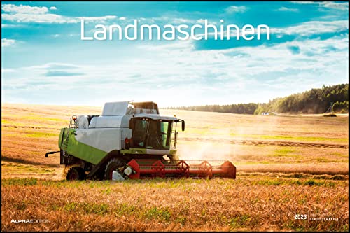 Landmaschinen 2023 - Bildkalender 49,5x33 cm - Traktoren, Mähdrescher, Wiesenschleppen und mehr - Technikkalender - Wandplaner - Wandkalender von ALPHA EDITION GmbH