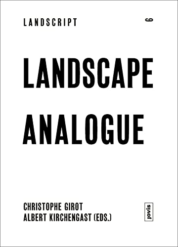 Landscape Analogue: About Material Culture and Idealism (Landscript, 6)